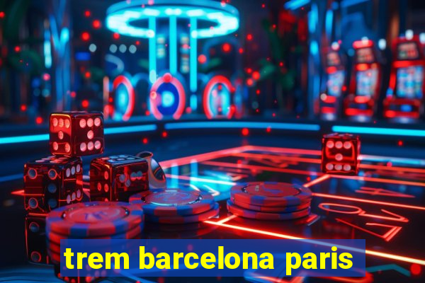 trem barcelona paris